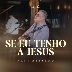 Se Eu Tenho a Jesus (Ao Vivo)