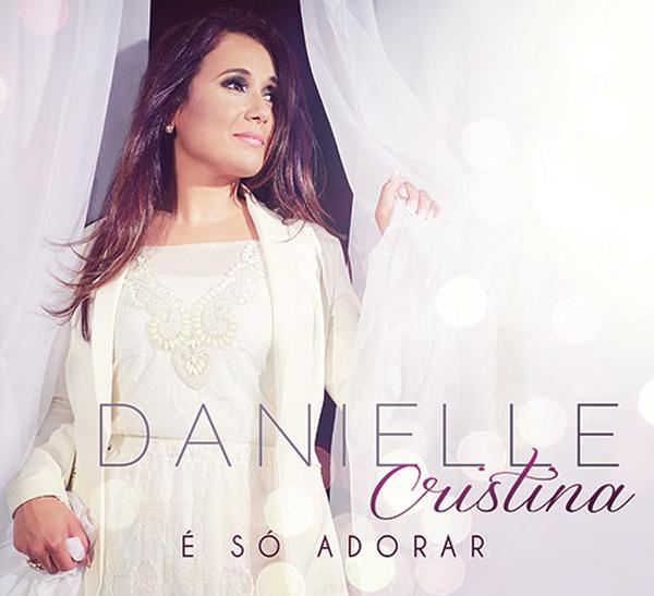 Conheça a capa do novo CD de Danielle Cristina
